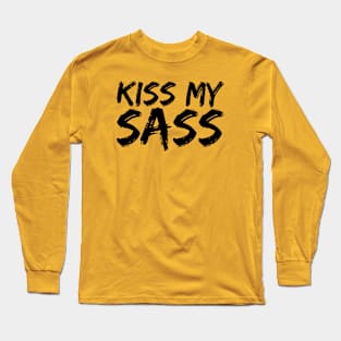 Kiss My Sass Black Ink Edition Long Sleeve T-Shirt